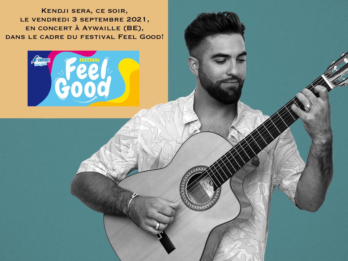 Kendji sera, ce soir,
le vendredi 3 septembre 2021, 
en concert à Aywaille (BE), 
dans le cadre du festival Feel Good!
