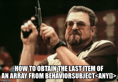 overflow_meme's tweet image. How to obtain the last item of an array from BehaviorSubject&amp;lt;any[]&amp;gt; stackoverflow.com/questions/6904… #typescripttypings #arrays #typescript #javascript