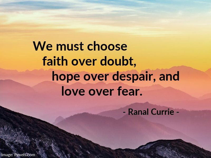 Quotes Faith Over Fear Ranal Currie On Twitter: "We Must Choose Faith Over Doubt, Hope Over  Despair, And Love Over Fear. #Quote #Quotesmith55 #Quote #Faith #Hope #Love  #Fridayfundamentals Https://T.co/5Am6Qhtx0O" / Twitter