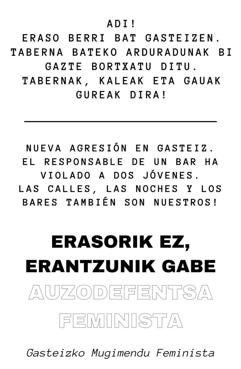 🔴ADI!🔴
Eraso berri bat Gasteizen. Asteazken gauean alde zaharreko taberna bateko arduradunak bi adingabe bortxatu zituen. 
Bortxatzaile, feministak aurrean gaituzu!
Gora auzodefentsa feminista!👿👿
*Gasteizko Mugimendu Feminista*