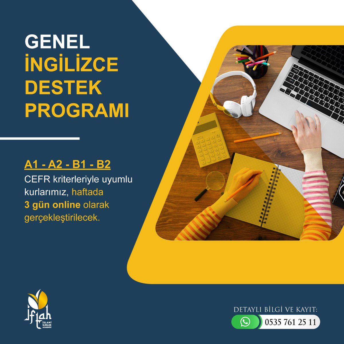 Genel İngilizce Destek Programı; 
İş, eğitim vb. yoğunluklarla İngilizce dil öğrenimi için zaman ayıramayanlara fırsat!

Kurumumuz eğitimcileri tarafından CEFR kriterlerine uygun A1, A2, B1 ve B2 seviye kurlarla haftada 3 gün, günde 2 ders, 480 dakika. 

☎️0535 761 25 11