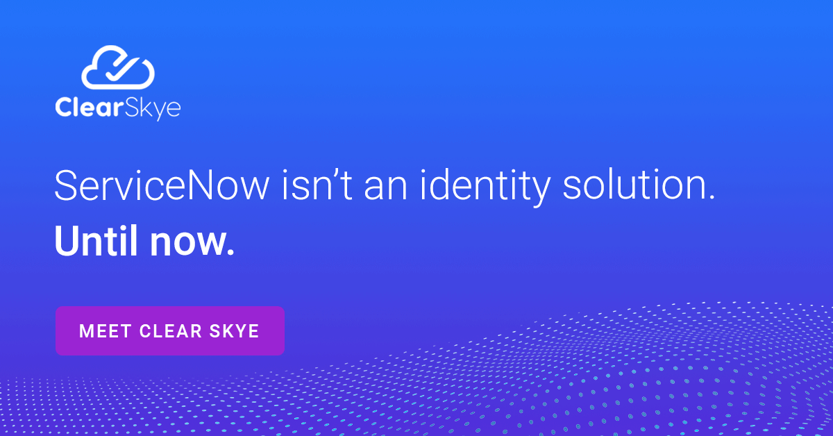 ClearSkyeInc's tweet image. It&apos;s true. #WorkflowManagement, #AccessRequests, #AccessReview, and #IdentityLifecycleManagement now run native on #ServiceNow. Meet Clear Skye at hubs.li/H0WBLjl0
