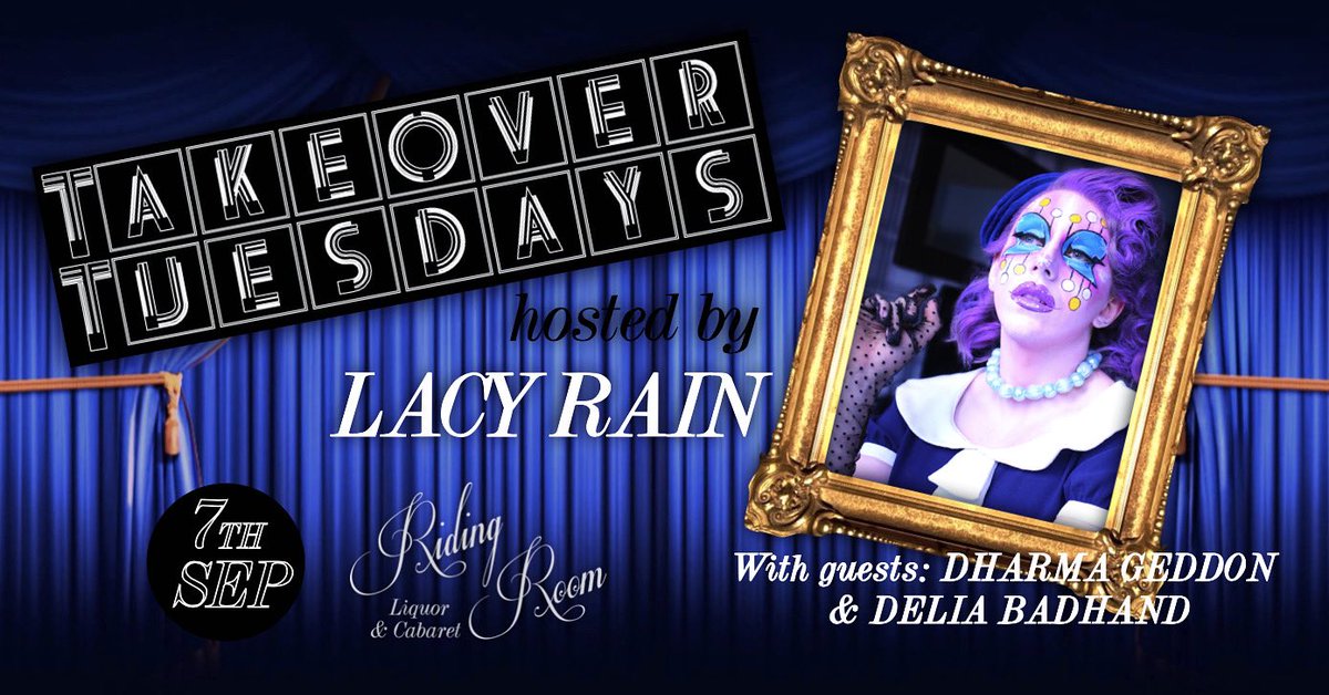 TAKEOVER TUESDAYS! 🎭

7TH SEPT | Hosted by <a href="/RainofLacy/">Lacy Rain</a> 

With guests:
<a href="/DHARMA_GEDDON/">Dharma Geddon</a> 
@Delia_Badhand 

SHOW STARTS AT 10PM SHARP!
FREE ENTRY | TIPPING ENCOURAGED

FABULOUS RIDING ROOM COCKTAILS ALL NIGHT LONG! 

<a href="/TheRidingRoom/">Theridingbootroom</a>