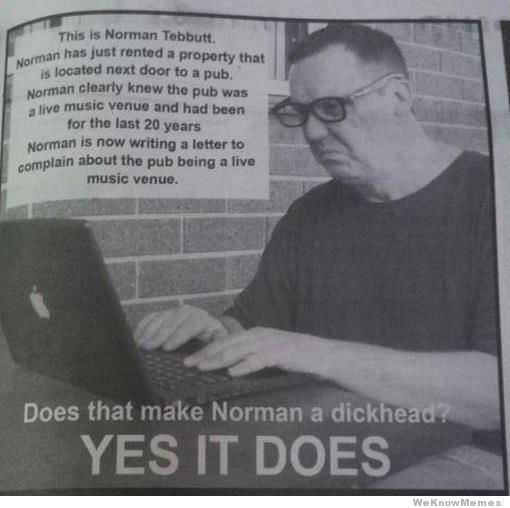 NOISE COMPLAINTS - DON'T BE A NORMAN We were sort of hoping to never ever have to post this meme again. But we have to report that music venues across the country are now besieged by vexatious and unwarranted noise complaints following their reopening after 18 months of closure.