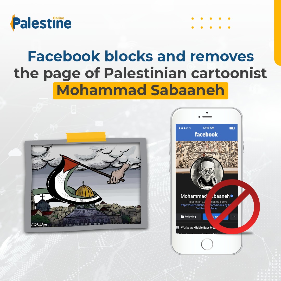 IPalToday's tweet photo. Facebook censoring Palestinian content again... as it blocked the page of Palestinian cartoonist Mohammad Sabaaneh, who uses his caricatures to embody the Palestinian reality and convey their suffering, from its platform
#EndDigitalExecution https://t.co/iYmgPjOInz