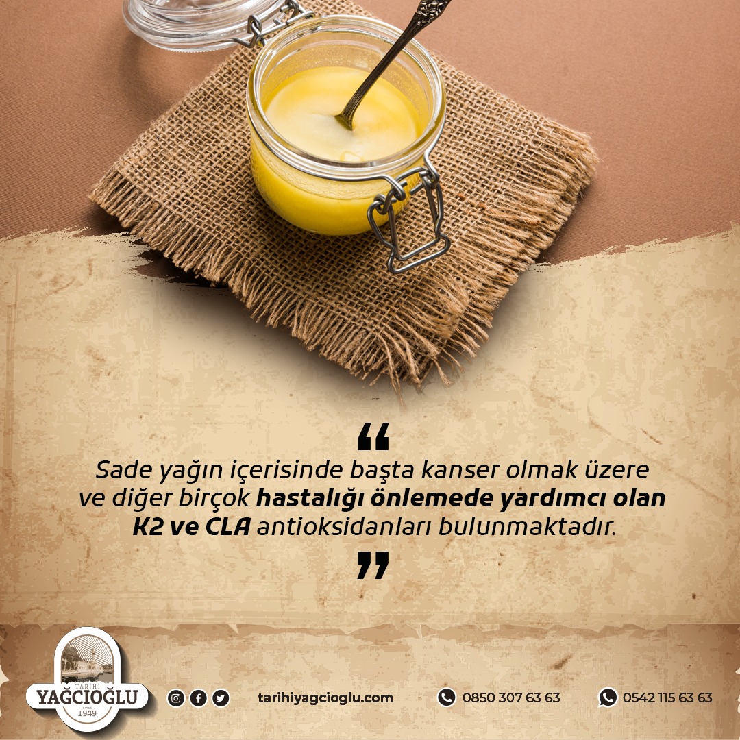 Sade yağın içerisinde başta kanser olmak üzere ve diğer birçok hastalığı önlemede yardımcı olan K2 ve CLA antioksidanları bulunmaktadır.

.
<a href="/tarihiyagcioglu/">Tarihi Yağcıoğlu Sadeyağ</a> 
#sadeyağ #doğalürün #doğal #yağ #ghee #sağlıklıyaşam #sadeyag #iyigıda #faydalı #tarihiyağcıoğlu #baklava #künefe #kadayıf