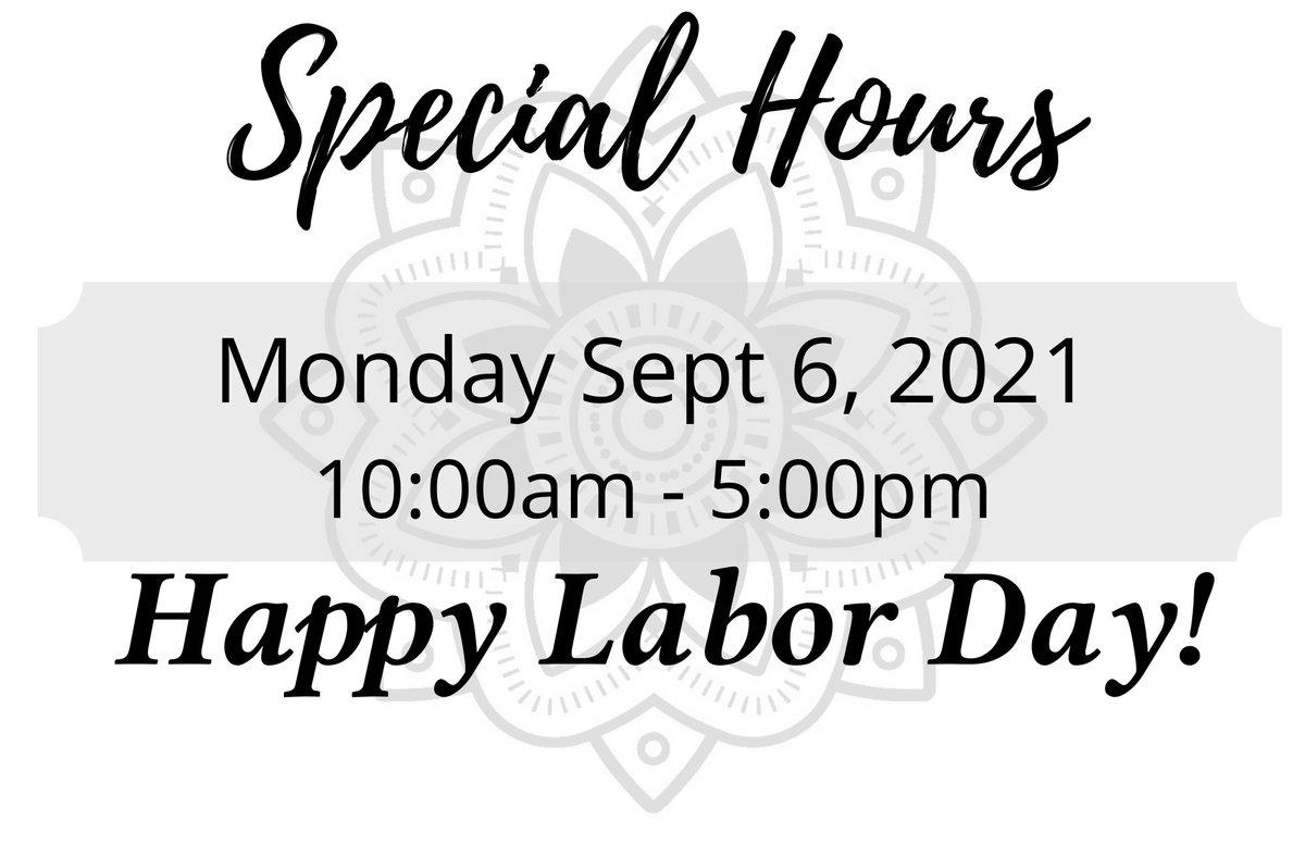 Labor Day Hours! 
Monday, Sept 6th - 10am-5pm