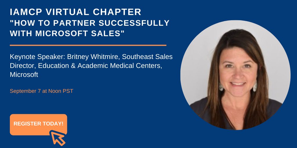 Register now to listen to Britney Whitmire, Southeast Sales Director, Education &amp; Academic Medical Centers, Microsoft for her session on "How to Partner Successfully with Microsoft Sales" September 7 at Noon PST buff.ly/2WHqHAQ

#IAMCP #MSPartner #MSUSPartner