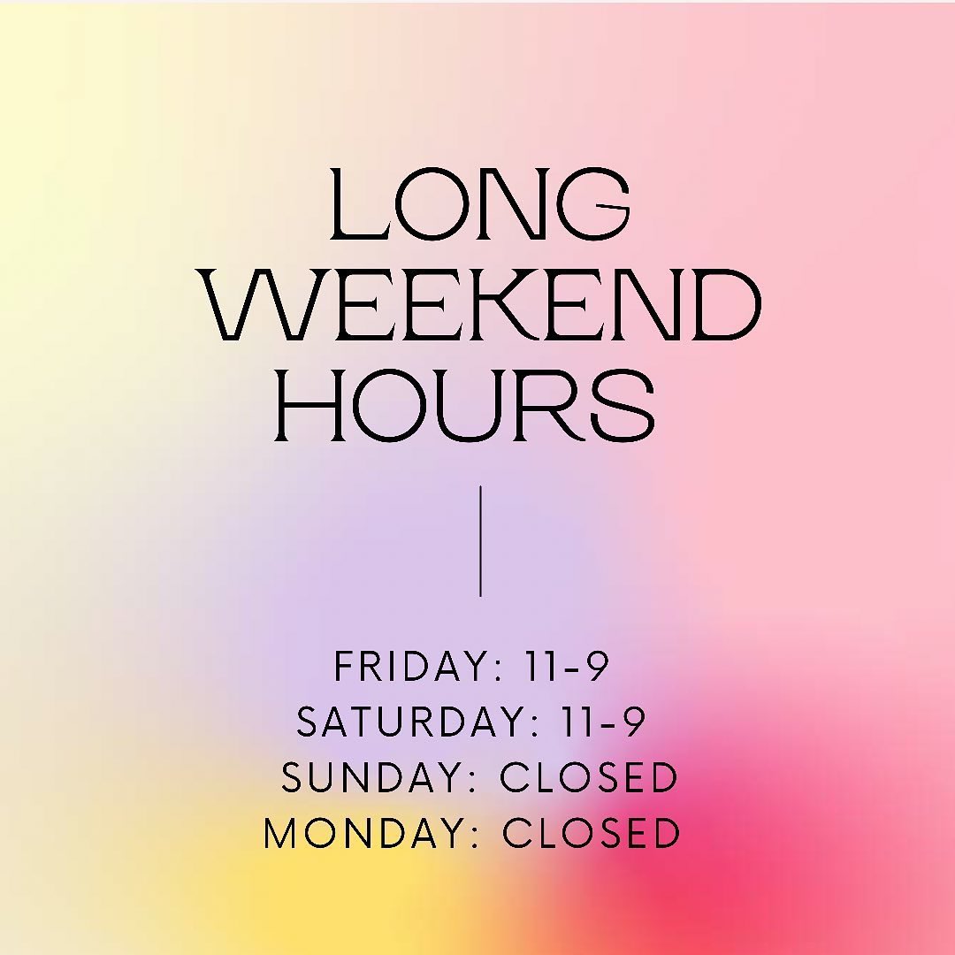 Closed Sunday &amp; Monday for the long weekend!