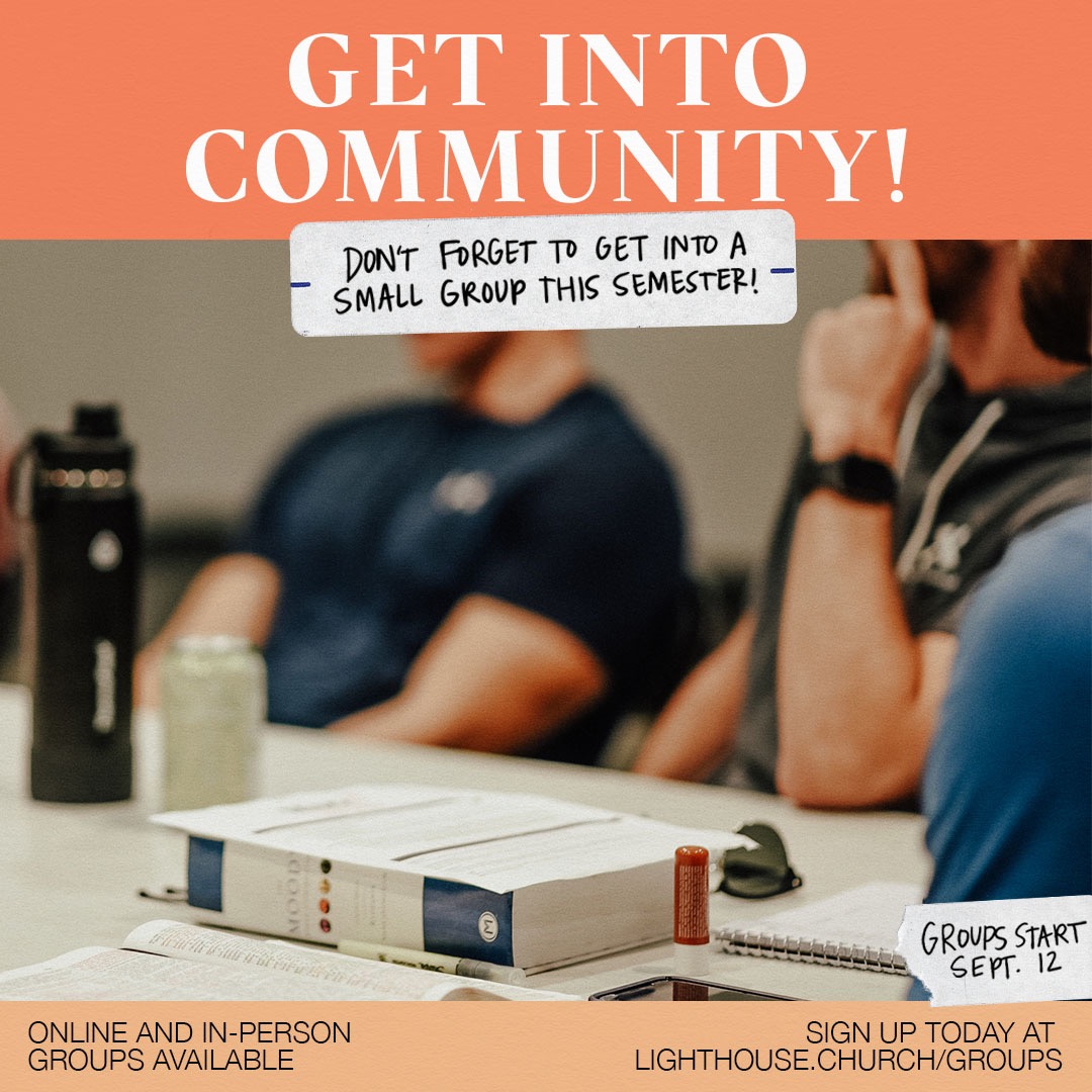 Small groups begin Sept. 12! Why join one? 👉Make new friends, find community, and deepen your relationship with Jesus. Let us help you find your small group! Message us at lighthouse.church/chat