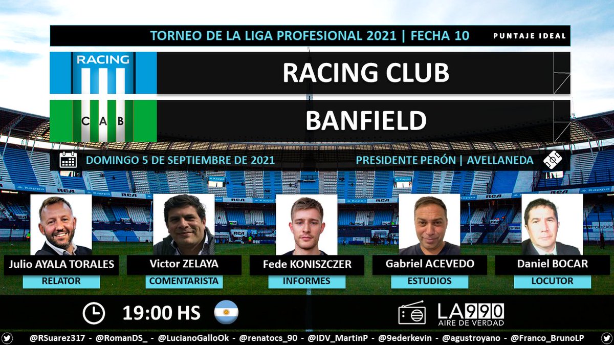 ⚽ #TorneoLPF 🇦🇷 | #RacingClub vs. #Banfield  
🎙 Relator: <a href="/JulioAT/">Julio Ayala Torales</a>
🎙 Comentarista: <a href="/zelayavh/">Víctor Hugo Zelaya</a>
🎙 Informes: <a href="/konifede/">Federico Koniszczer</a>
🎙 Estudios: <a href="/DataCasla/">Gabriel Acevedo</a>
🎙 Locutor: <a href="/DaniBocar/">Daniel Bocar</a>
📻 @La990Radio
Dale RT 🔃