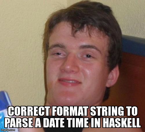 overflow_meme's tweet image. Correct format string to parse a date time in Haskell stackoverflow.com/questions/6906… #date #haskell #stringformatting