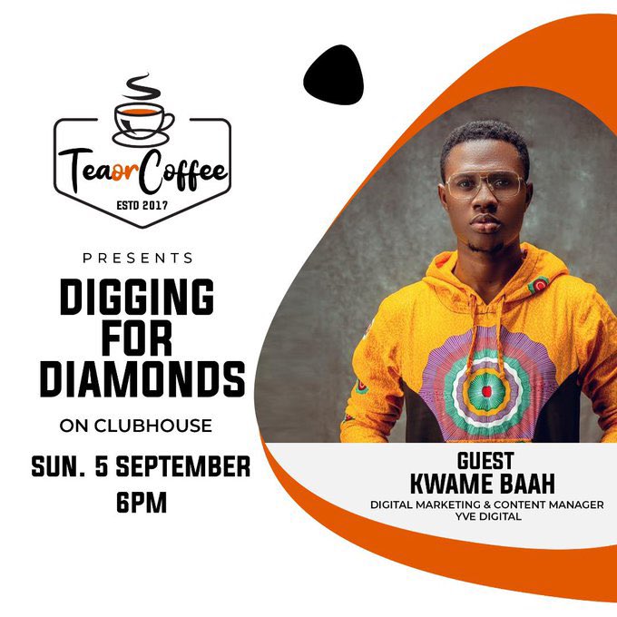 Are you coming to the party? Digging for Diamonds 💎 with <a href="/KwameBaahGH/">Kwame Baah</a> on <a href="/TeaorCoffeegh/">TeaorCoffee</a>. Today at 6pmGMT on <a href="/clubhouse/">Clubhouse</a>. Join us! clubhouse.com/event/xpa455N5