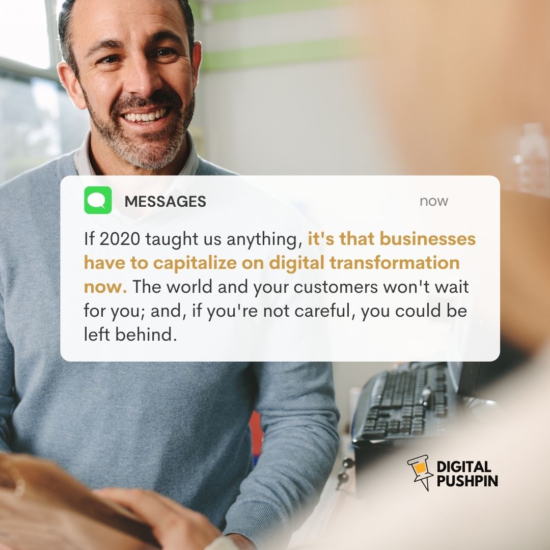 DigitalPushpin's tweet image. In 2021, that capitalizing might mean pivoting strategies and adopting automated solutions to serve your customers better in the long term.