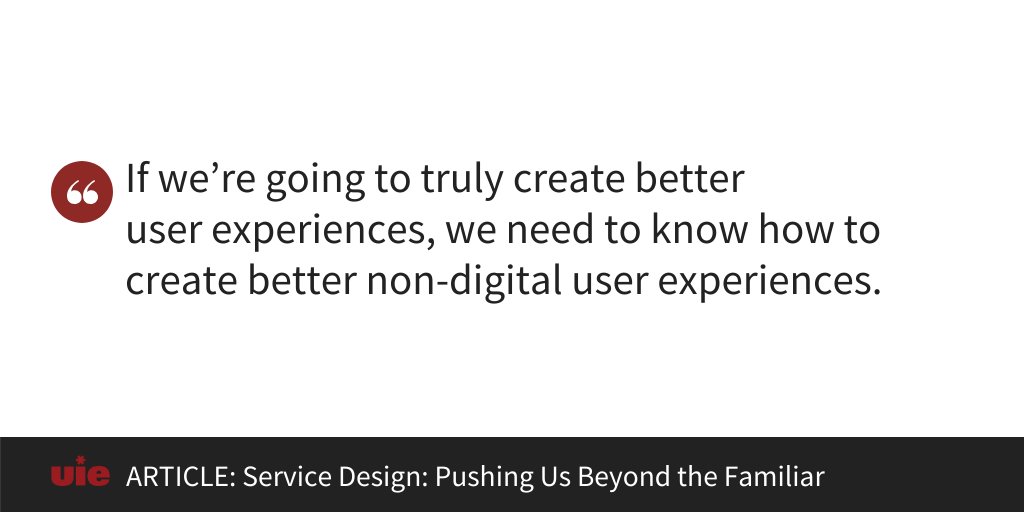 If we’re going to truly create better user experiences, we need to know how to create better non-digital user experiences.

articles.uie.com/service_design/
