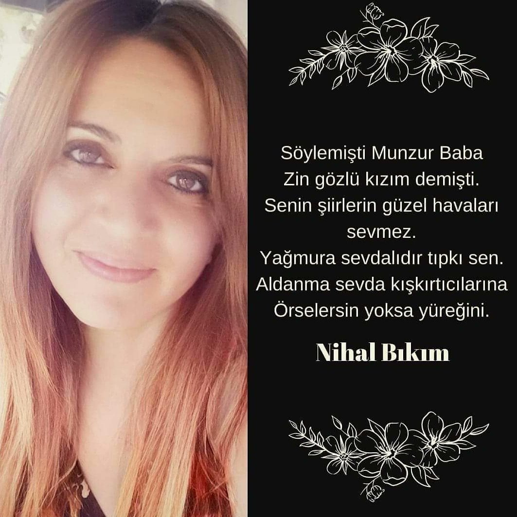 Şair arkadaşımız Nihal Bıkım sabah saat 4.00 sularında geçirmiş olduğu trafik kazasında hayatını kaybetti. Kelimelerin kifayetsiz kaldığı yerdeyim Dilim lâl, yüreğim paramparça Ne yazsam yetersiz kalıyor cümleler Bu kadar erken olmamalıydı gidişin Çok üzgünüm:((