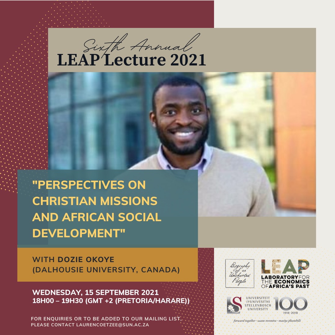 Laboratory for the Economics of Africa's Past (@leap_su) on Twitter photo Details of the Sixth annual LEAP Lecture by <a href="/dozieokoye_PhD/">Dozie Okoye</a>
Discussion title: "PERSPECTIVES ON CHRISTIAN MISSIONS AND AFRICAN SOCIAL DEVELOPMENT"
Date: 15 September 2021, 18h00 – 19h30 (GMT+2).
Via Zoom, please DM to be added to the mail list.
#econhist #econtwitter Details of the Sixth annual LEAP Lecture by <a href="/dozieokoye_PhD/">Dozie Okoye</a>
Discussion title: "PERSPECTIVES ON CHRISTIAN MISSIONS AND AFRICAN SOCIAL DEVELOPMENT"
Date: 15 September 2021, 18h00 – 19h30 (GMT+2).
Via Zoom, please DM to be added to the mail list.
#econhist #econtwitter