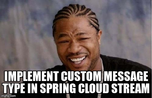 overflow_meme's tweet image. Implement Custom message type in Spring cloud stream stackoverflow.com/questions/6907… #springcloudstream #springkafka #spring #springcloud #springcloudfunction