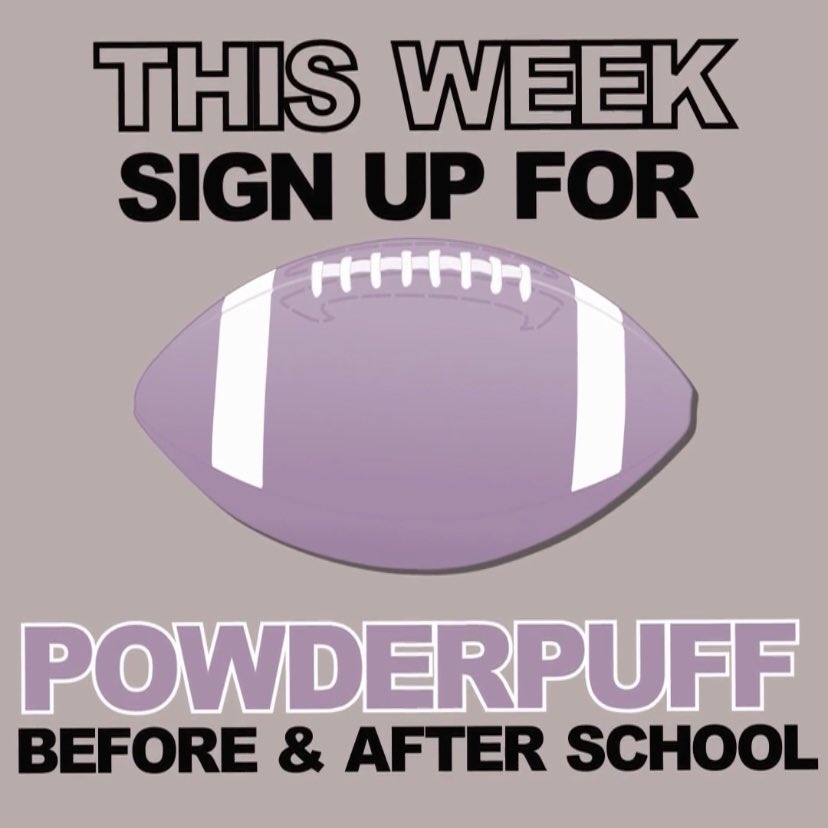 Be sure to sign up for Powderpuff this week before and after school 🏈!!