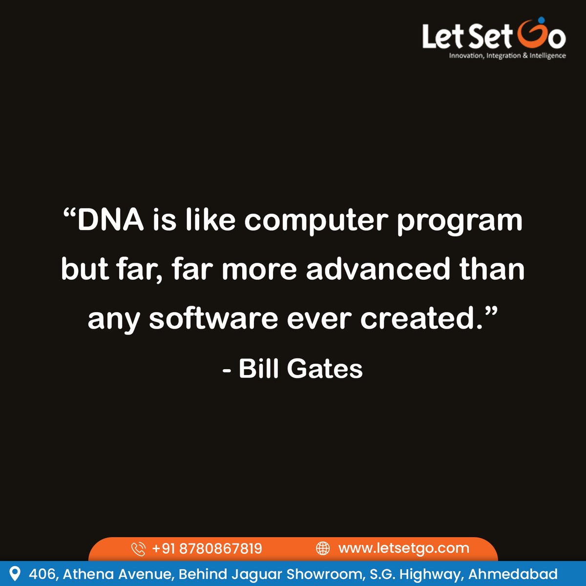 LetSetGo's tweet image. “DNA is like a computer program but far, far more advanced than
any software ever created.”
#softwaredevelopment #SoftwareTesting #softwareprogramming
#softwareprojects