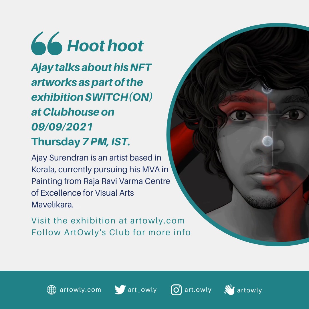 Join the conversation with Ajay Surendran as he talks about his #NFT artworks from the exhibition SWITCH (ON) at clubhouse on 09/09/2021 at 7PM, IST.

Please follow ArtOwly's Club for more info.
clubhouse.com/club/artowlys-…

Stay Tuned.🦉

#hoothoot #nftcommunity #switch_on #Artowly