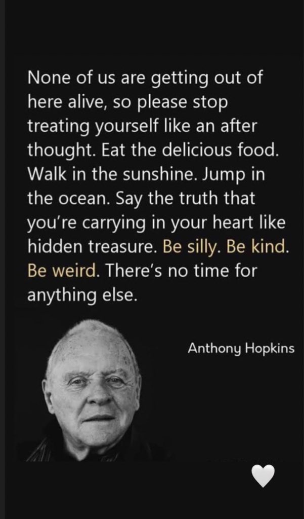 Be silly, be kind, be weird. We love this quote <a href="/AnthonyHopkins/">Anthony Hopkins</a> 🥰