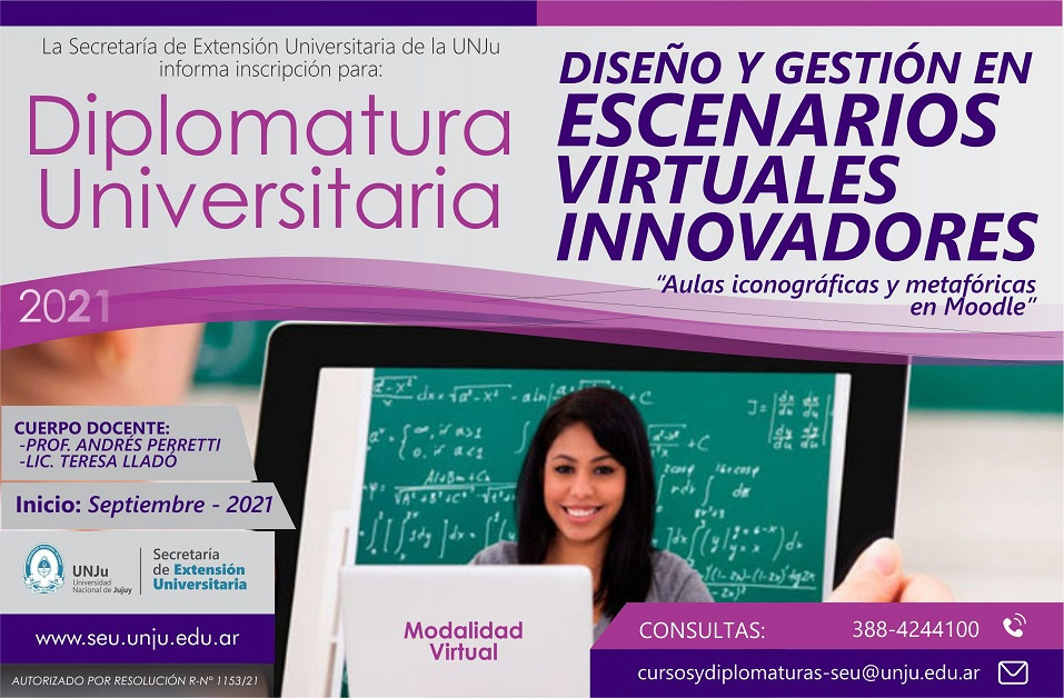 Diplomatura Universitaria: "Diseño y Gestión en Escenarios Virtuales Innovadores"
Consultas: 3884244100
cursosydiplomaturas-seu@unju.edu.ar