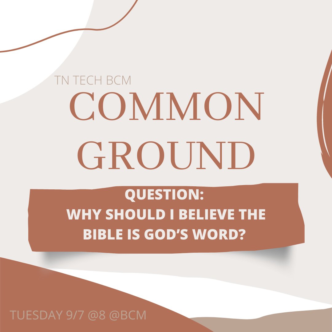 TNtechBCM's tweet photo. Happy Tuesday! Join us tonight at the BCM for Common Ground at 8pm! Tonight we will be discussing the question, “Why should I believe the Bible is God’s word?” Swipe for announcements and a preview of next week’s question! https://t.co/YddpqarZry