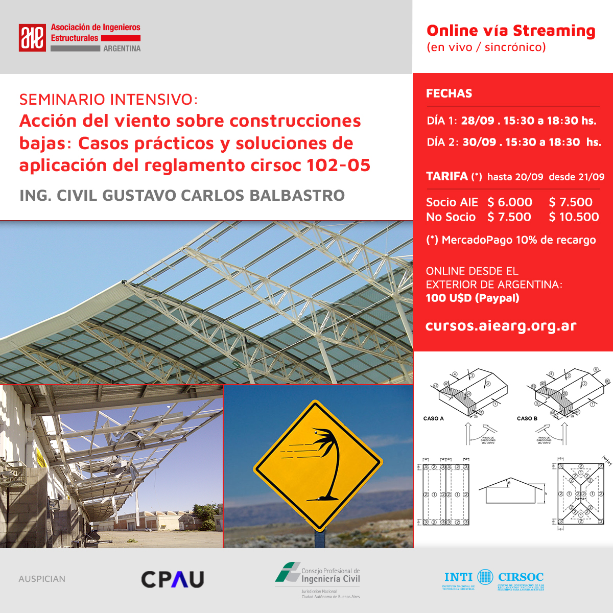 Inscribite y aboná con descuento tu inscripción antes del 20 de septiembre y participá del Seminario Intensivo Acción del Viento sobre Construcciónes Bajas: Casos prácticos y soluciones de aplicación del reglamento CIRSOC 102-05. Dr. Ing. Gustavo Balbastro cursos.aiearg.org.ar