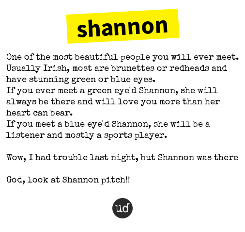 Urban Dictionary on X: @HACKERSDELlGHT shannon: One of the most beautiful  people you will ever meet.    / X