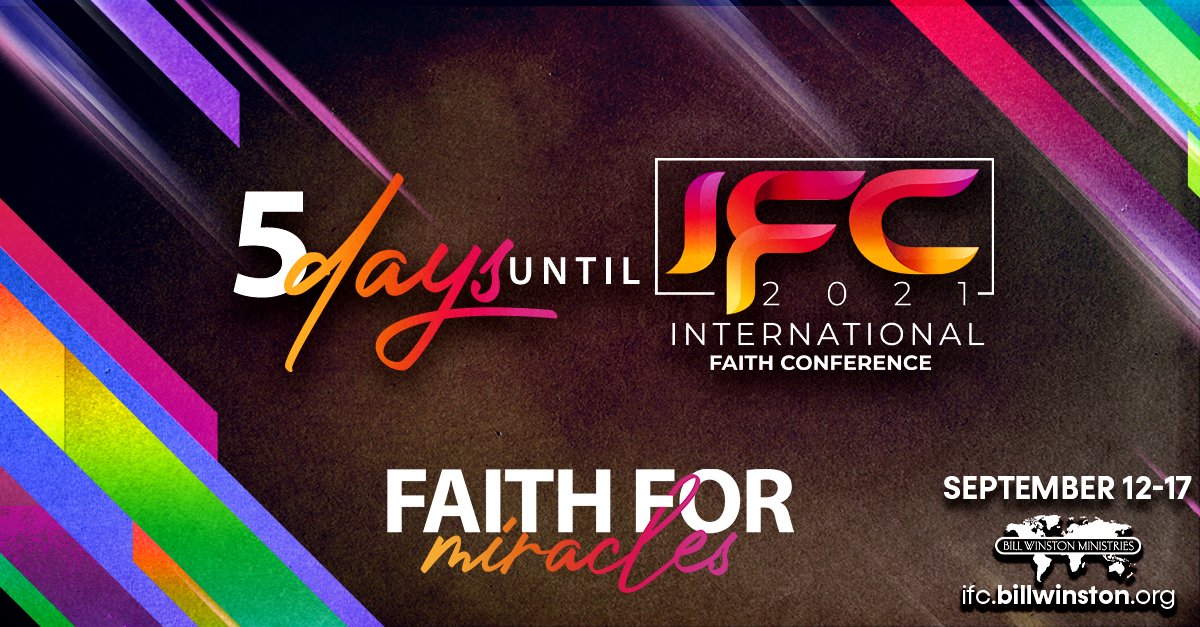 The 2021 International Faith Conference starts in just 5 days! Are you ready to build your Faith for Miracles? Register now for online access! ifc.billwinston.org #BWMIFC21