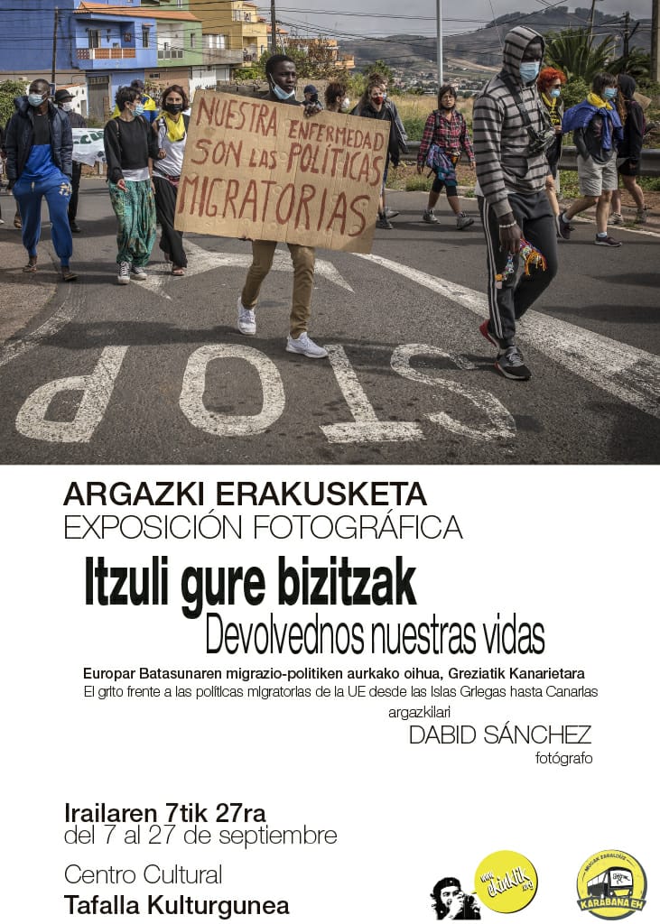 Argazki erakusketa. Exposición fotográfica. 
"Devolvednos nuestras vidas
El grito frente a las políticas migratorias de la UE desde las Islas Griegas hasta Canarias."
📸 <a href="/Dabidik/">Dabidik</a>
📆 Irailaren 7tik 27ra | Del 7 al 27 de septiembre
📍 Kulturgunea. Tafalla.