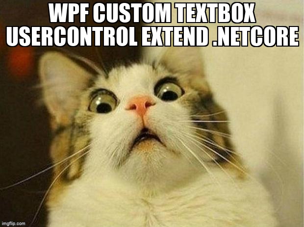 overflow_meme's tweet image. WPF Custom Textbox UserControl Extend .NetCore stackoverflow.com/questions/6908… #csharp #wpf #usercontrols #dotnetcore #binding