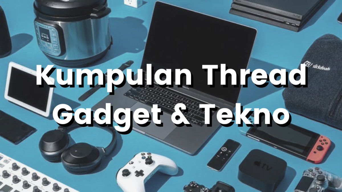 ThreadGadget's tweet image. ⚡KUMPULAN THREAD GADGET & TEKNO⚡
-- Mega Thread🔥🔥🔥