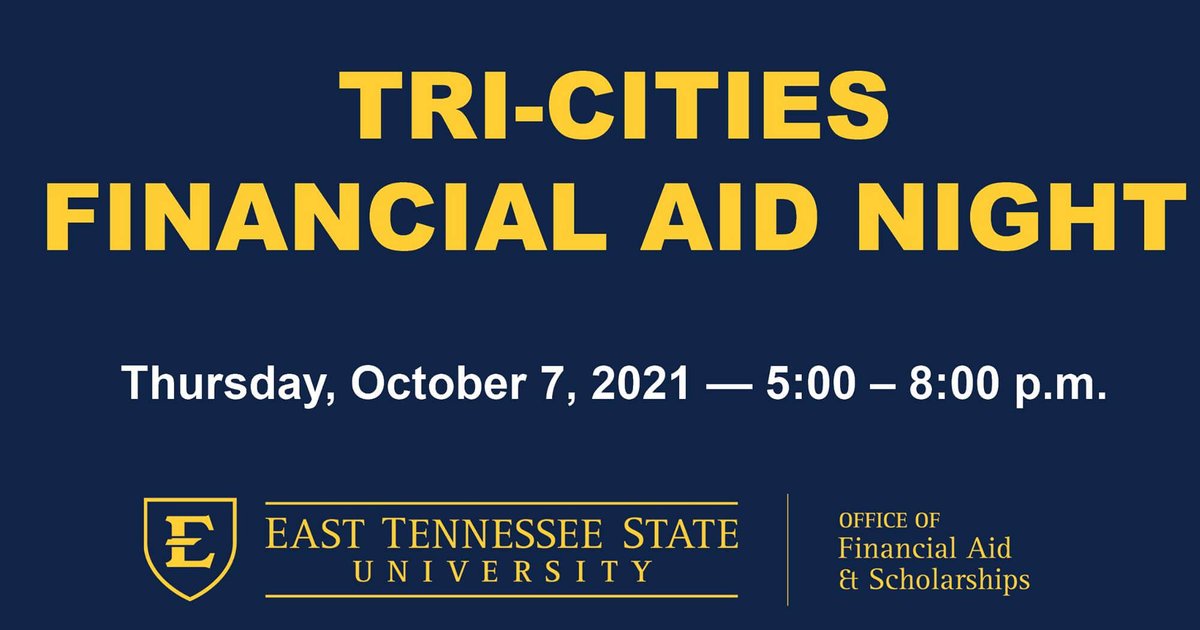 Tri-Cities Financial Aid Night October 7th, 2021 etsu.edu/news/univschoo…