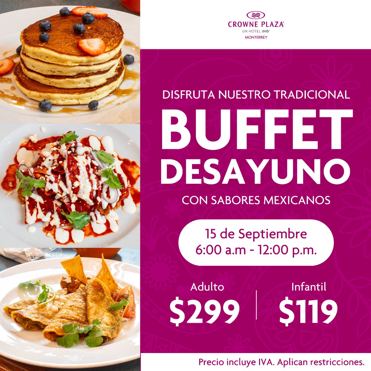 Crowne Plaza Mty в Twitter: „Este 15 de Septiembre disfruta de un exquisito  desayuno buffet mexicano ?? ¡Te esperamos a partir de las 6 am a 12 pm!  Precio adulto $299 Precio