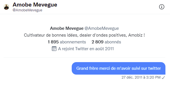 Une célébrité qui vous suit sur Twitter? Oui Amobe Mevegué m'a follow sur Twitter le 27 décembre 2011 exactement. C'est dire toute la simplicité qui l'habitait. Il était un homme affable et d'une humilité indescriptible. #RipAmobeMevegue