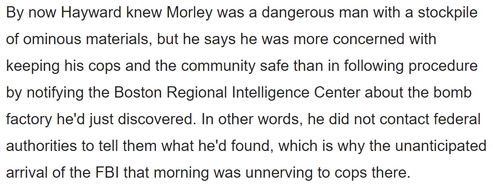 The local Topsfield cops, after discovering this apparent bomb-making factory, didn't notify the FBI immediately of what they had found (busy dealing with this dangerous dude). Regardless, the FBI showed up at the police station the next day and confiscated their evidence :)