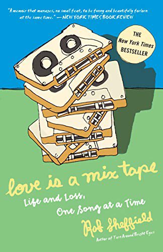 “love is a mixtape” by rob sheffield