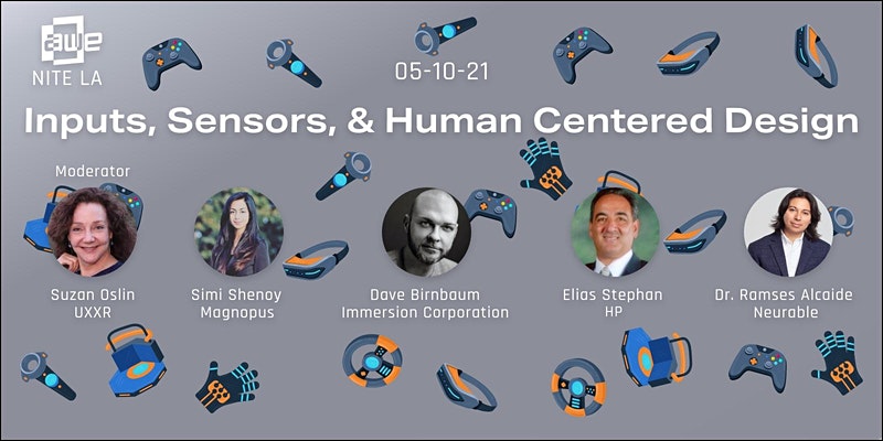 Inputs, Sensors, and Human Centered Design

Last chance: Join our panel of experts today!

Day: Monday, May 10
Time: 6:30 - 8:30 pm

Tickets: ow.ly/5fPw50EGG77

@ARealityEvent #ux #xr #vr #ar #LA #AWEniteLA
@uxxrdesign @RayMosco #spatialcomputing #immersive #mixedreality