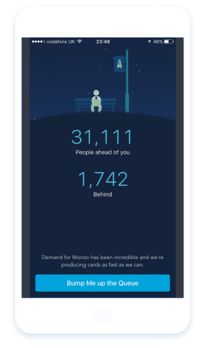 To get access sooner -- you could refer friends and bump yourself up the waitlist.Monzo hit 250k users in 2 years.