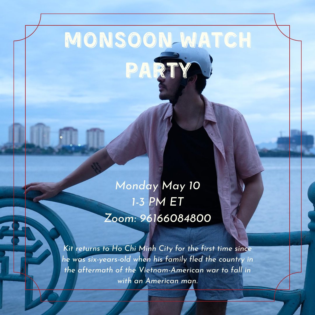 Monsoon Watch Party | Monday May 10 1-3PM ET
Zoom: mit.zoom.us/j/96166084800

Synopsis: Kit returns to Ho Chi Minh City for the first time since he was six-years-old when his family fled the country in the aftermath of the Vietnam-American war to fall in love with an American man.