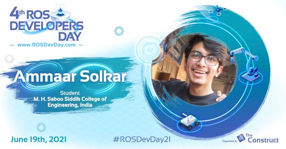 _TheConstruct_'s tweet image. We&apos;re so excited to announce that 
🎙️  Ammaar Solkar, Ammaar Solkar,  Student at M. H. Saboo Siddik College of Engineering will be speaking at #ROSDevDay21 on 19th June 2021.

👉Grab your ticket now: rosdevday.com

#ROSdevelopers #GoROS #robotics
