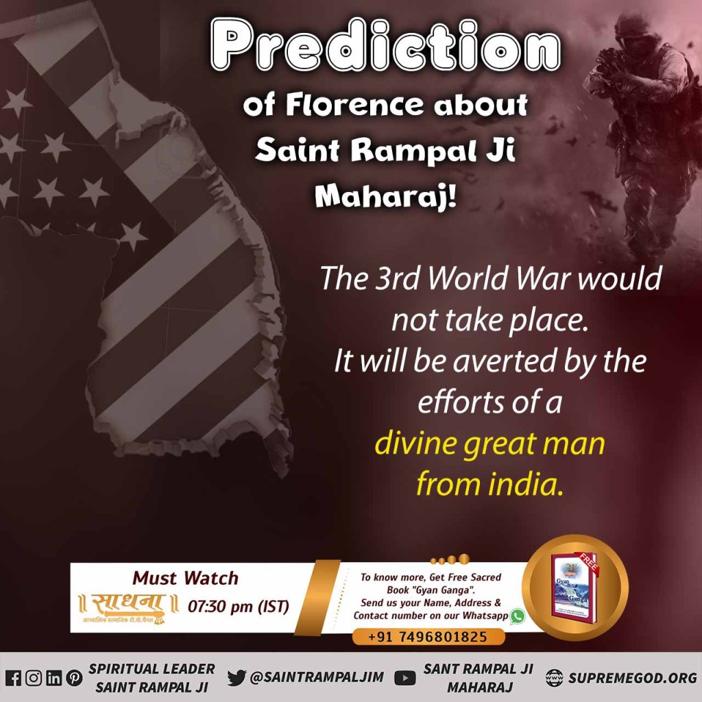 drxarjunSingh62's tweet photo. Prediction of Florence about Saint Rampal Ji Maharaj The 3rd world War would not take place. It will be averted by the effort of a divine great man from India #TheGreatProphecies_Revealed

JagatGuru Sant Rampal Ji https://t.co/3LBQLO69Pv