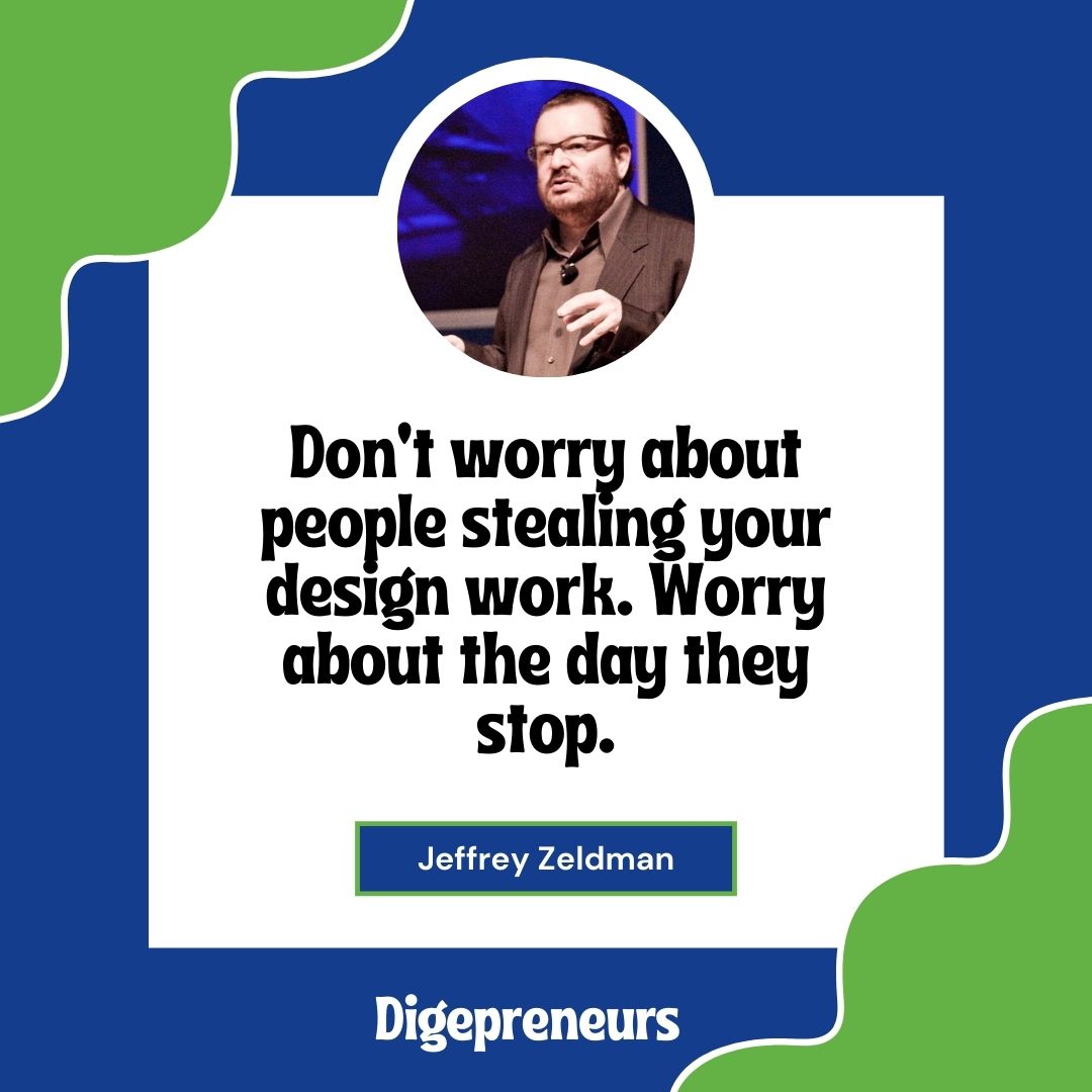 digepreneurs's tweet photo. Don’t worry about people stealing your design work. Worry about the day they stop. — Jeffrey Zeldman, entrepreneur and web designer 
 #quotesoftheday #JeffreyZeldman  #Digepreneurs #HelpsYouGrowFaster #entrepreneur  #webdesigner 💪 https://t.co/4hOWngG3sV