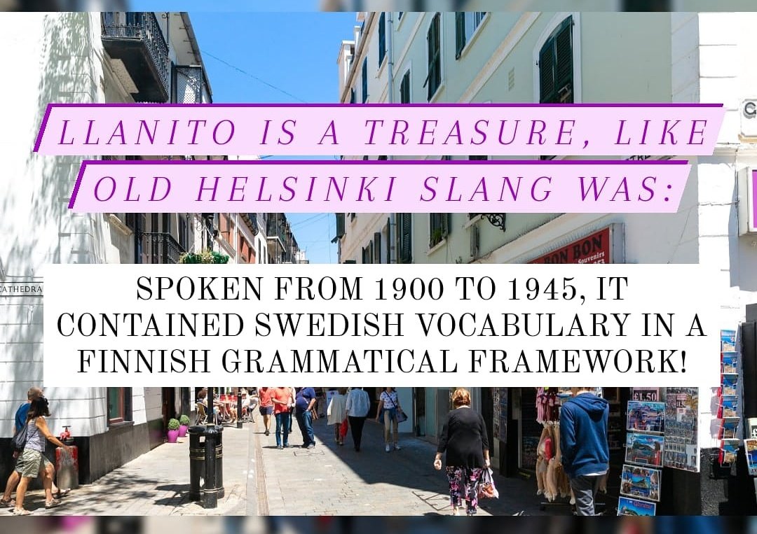 Llanito is a treasure, like Old Helsinki Slang was: spoken in the working-class quarters of Helsinki from 1900 to 1945, it contained virtually wholly Swedish vocabulary in a Finnish grammatical framework. Fascinating!

#Gibraltar #llanito #english #language #culture #bilingual https://t.co/42x4kbIapE