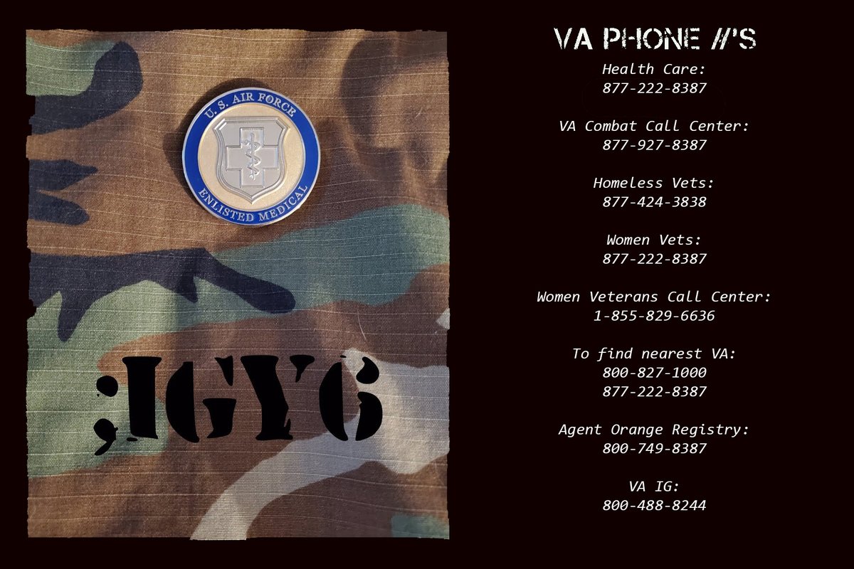 10/Phone #'sHealth Care:877-222-8387VA Combat Call Center:877-927-8387Homeless Vets:877-424-3838Women Vets:877-222-8387Women Veterans Call Center:855-829-6636To find nearest VA:800-827-1000877-222-8387Agent Orange Registry:800-749-8387VA IG:800-488-8244