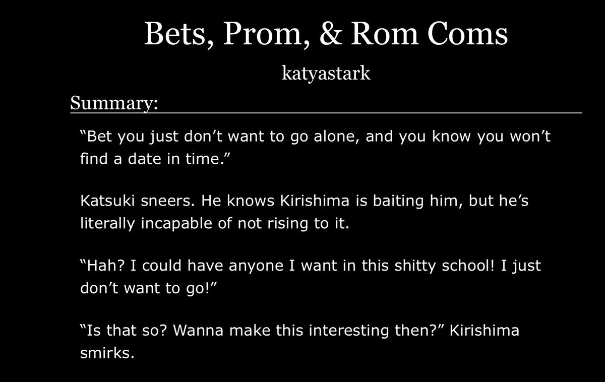 Bets, Prom, & Rom Coms  @katyastark2 super cute and funny one where Bakugo has a bet with Kirishima and needs to invite Deku to promNot finished but it’s wholesome anyway 10/10 https://archiveofourown.org/works/22974040/chapters/54920680