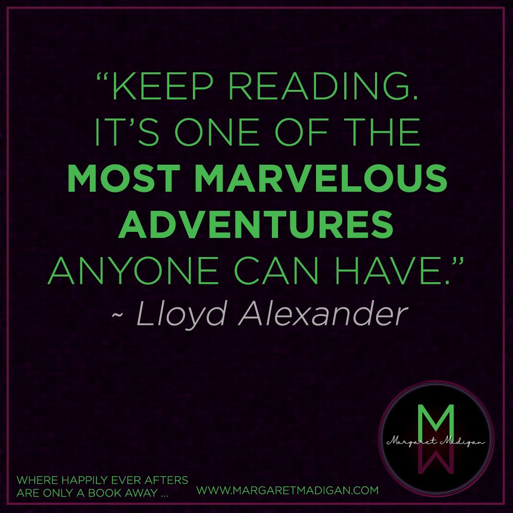 'Keep reading. It's one of the most marvelous adventures anyone can have.' #LloydAlexander 

What are you reading this weekend? [TAG the Author or Link the book if you can]

#MargaretMadigan #Reading #RomanceAuthor #Romance #books #read #amwriting #lostinabook