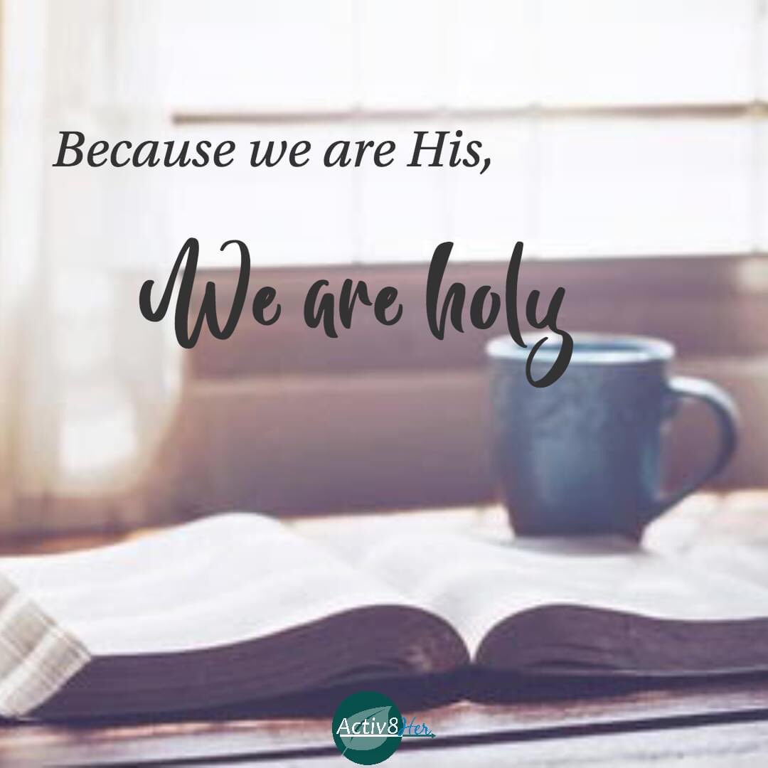 For it is written: 'Be holy, for I am holy.' 1 Peter 1:16

Activ8hernow #activ8her #courageousfaith #confidentleadership #connectinrelationship #beyou #Iamrootedinholiness #dailybibleverse #holy